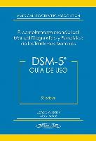 DSM-5, guía de uso : el complemento esencial del manual diagnóstico y estadístico de los trastornos mentales
