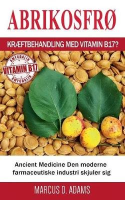 Abrikosfrø - Kræftbehandling med vitamin B17?