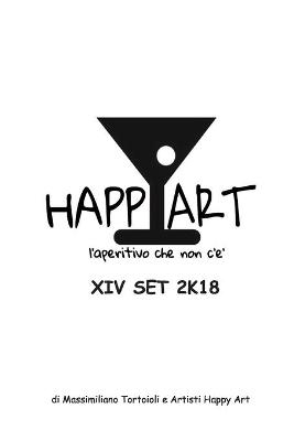 Happy Art l'aperitivo che non c'è XIV SET 2K18