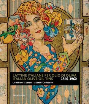 Italian Olive Oil Tins 1860-1960: Guatelli Collection