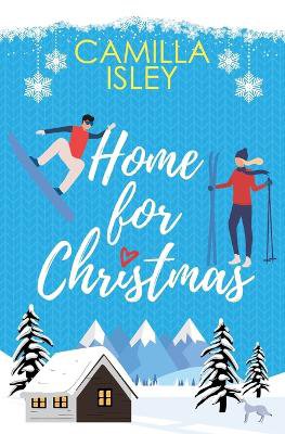 Home for Christmas: An Enemies to Lovers, Winter Vacation Romantic Comedy