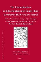 The Intensification and Reorientation of Sunni Jihad Ideology in the Crusader Period