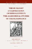The Humanist Interpretation of Hieroglyphs in the Allegorical Studies of the Renaissance