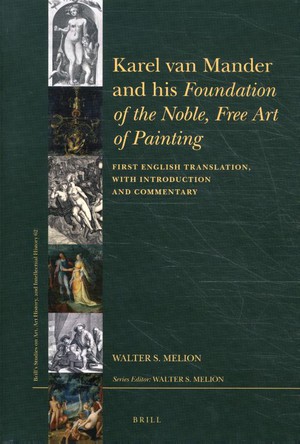 Karel van Mander and his Foundation of the Noble, Free Art of Painting