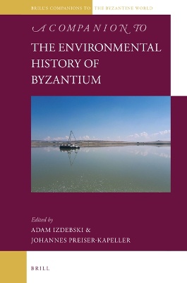 A Companion to the Environmental History of Byzantium
