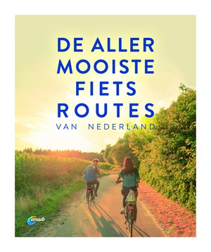 De allermooiste fietsroutes van Nederland