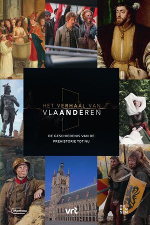 Het Verhaal van Vlaanderen - De geschiedenis van de prehistorie tot nu