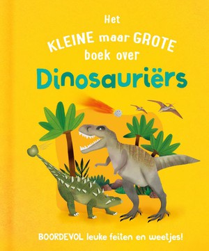 Het kleine maar grote boek over dinosauriërs