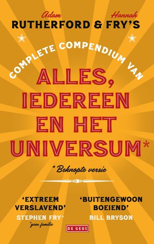 Adam Rutherford & Hannah Fry's complete compendium van alles, iedereen en het universum*