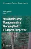 Sustainable Forest Management in a Changing World: a European Perspective