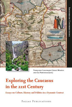 Exploring the Caucasus in the 21st Century