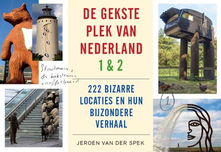 Nederland 1&2 de gekste plek van - 222 bizarre locaties en hun bijzondere verhaal