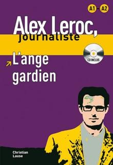 Alex Leroc, Journaliste - L'ange Gardien (niveau A1-a2) 