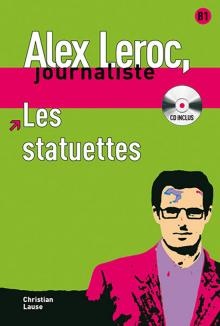 Alex Leroc, Journaliste - Les Statuettes (niveau B1) 