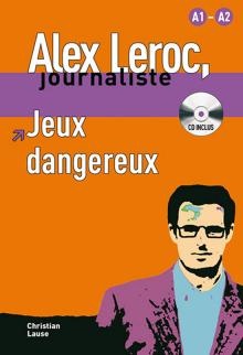 Alex Leroc, Journaliste - Jeux Dangereux (niveau A1-a2) 
