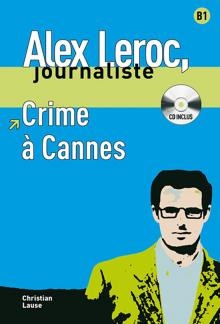 Alex Leroc, Journaliste - Crime  Cannes (niveau B1) 
