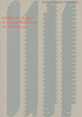 Oase 75: 25 Years of Critical Reflection on Architecture