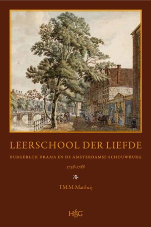 Leerschool der liefde: burgerlijk drama en de Amsterdamse Schouwburg, 1738-1788