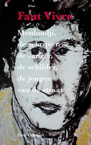 Faut Vivre - Mouloudji, de schrijver, de zanger, de schilder, de jongen van de straat