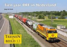 Treinen In Beeld 13 - 10 Jaar Rrf In Nederland 