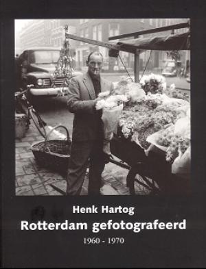 Rotterdam Gefotografeerd Deel 1 1960-1970