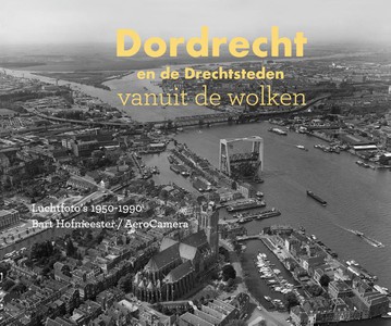 Dordrecht en de Drechtsteden vanuit de wolken