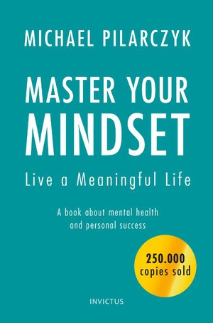 Master your Mindset, Live a Meaningful Life