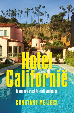 Hotel Californië & andere rock-‘n-roll verhalen