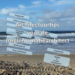 Architectuurtips voor de zorginformatiearchitect