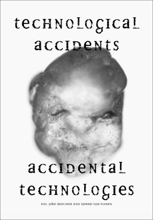 Technological Accidents – Accidental Technologies