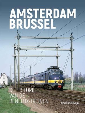 Amsterdam - Brussel  De historie van de Benelux-treinen