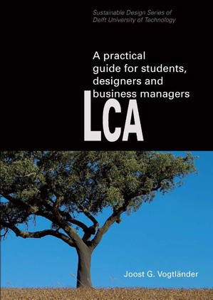 LCA, a practical guide for students, designers and business managers