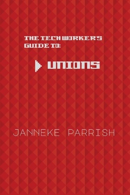 The Tech Worker's Guide to Unions