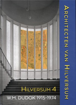 Architecten van Hilversum 4 (Dudok 1915-1974)