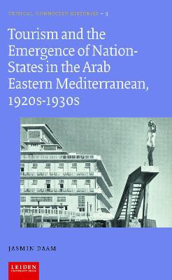 Tourism And The Emergence Of Nation-States In The Arab Eastern Mediterranean