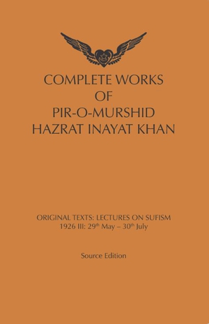 Complete works of pir-o-murshid Hazrat Inaya Khan Lectures on Sufism: 1926 III