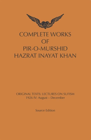 Complete Works Of Pir-O-Murshid Hazrat Inayat Khan Lectures on Sufism: 1926 IV