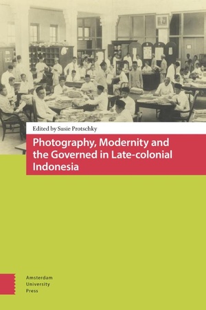 Photography, Modernity and the Governed in Late-colonial Indonesia