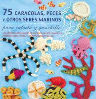 75 caracolas, peces y otros seres marinos para calceta y ganchillo