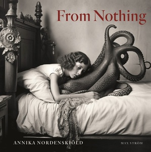 Annika Nordenskiöld: From Nothing