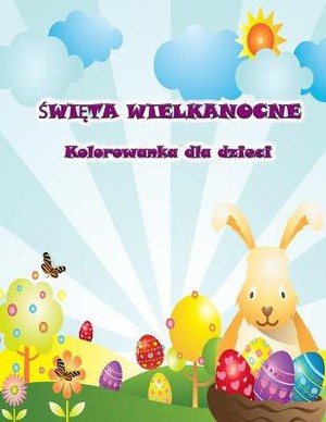 Wielkanocna kolorowanka dla dzieci: Nadchodzi Zaj&#261;czek z pi&#281;knymi wielkanocnymi obrazkami do kolorowania dla dzieci