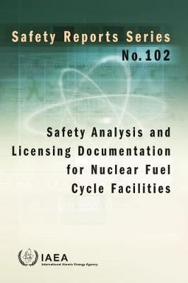 Safety Analysis and Licensing Documentation for Nuclear Fuel Cycle Facilities