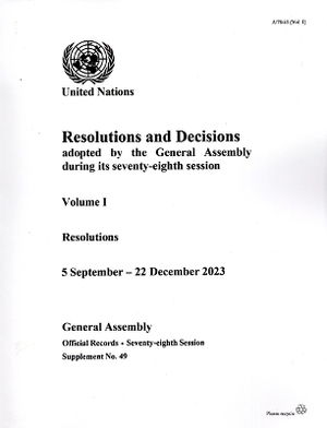 Resolutions and Decisions Adopted by the General Assembly During its Seventy-eighth Session: Volume I