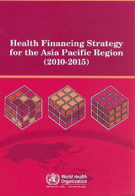 Health Financing Strategy for the Asia Pacific Region (2010-2015)