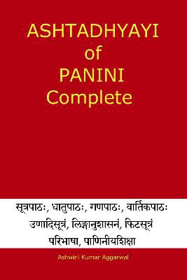 Ashtadhyayi of Panini Complete: Volume 1 Ashtadhyayi of Panini Complete
