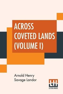 ACROSS COVETED LANDS (VOLUME I