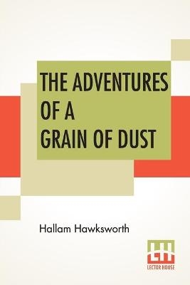 The Adventures Of A Grain Of Dust