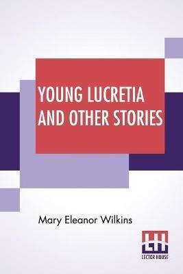 YOUNG LUCRETIA & OTHER STORIES
