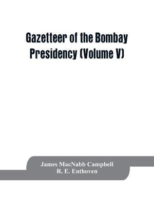 Gazetteer of the Bombay Presidency (Volume V) Cutch, Palanpur, and Mahi Kantha