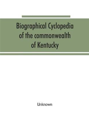 Biographical cyclopedia of the commonwealth of Kentucky